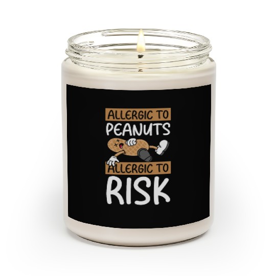 Allergic To Peanuts Allergic To Risk Peanut Scented Candles