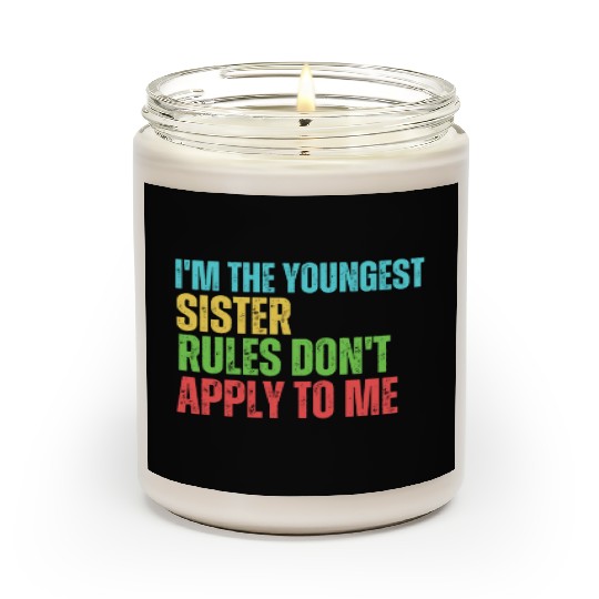 I'm The Youngest Sister Rules Do Not Apply Scented Candles
