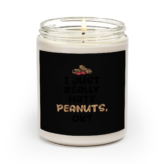 I Just Really Hate Peanuts Peanut Allergic Scented Candles