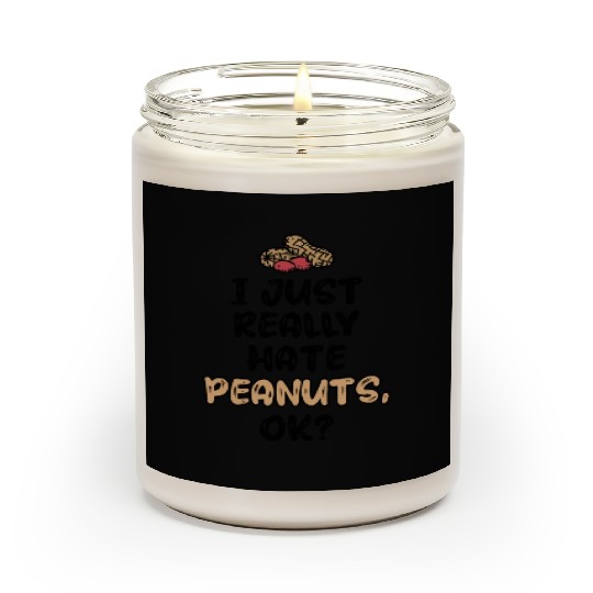 I Just Really Hate Peanuts Peanut Allergic Scented Candles
