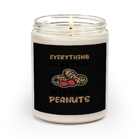 Everything Is Better Without Peanuts Peanut Scented Candles