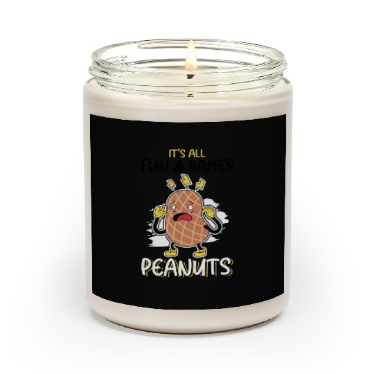 It's All Fun And Games Until I See Peanuts Peanut Scented Candles