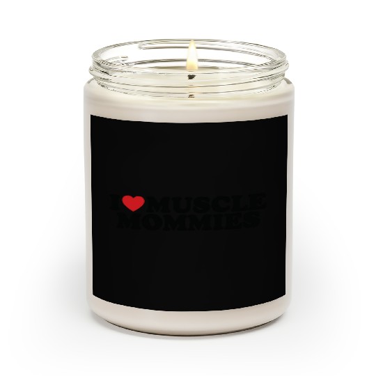 I Love Muscle Mommies, I Heart Muscle Mommies Scented Candles