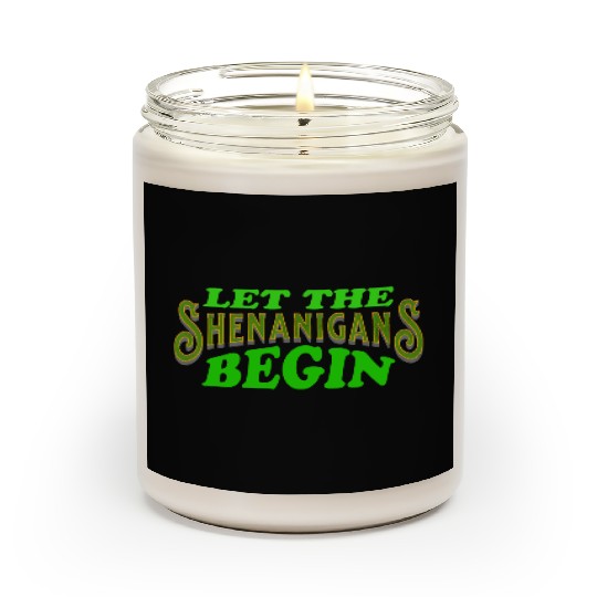 Let The Shenanigans Begin Funny St Patricks Day Scented Candles