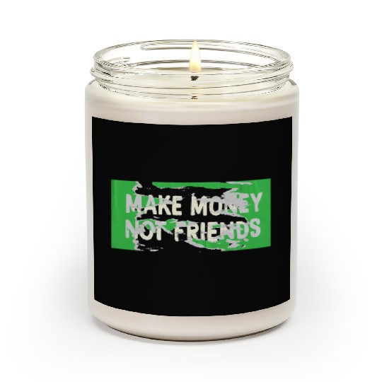 Make Money Not Friends Capitalism Design Scented Candles