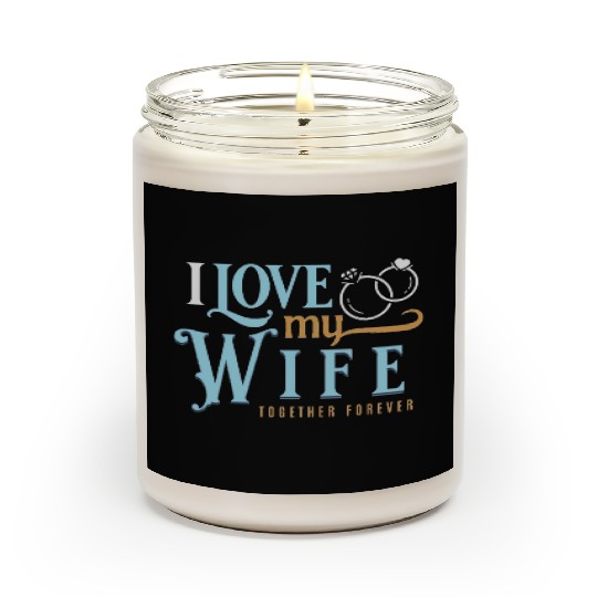 I Love My Wife, wedding, marriage, bride, groom Scented Candles