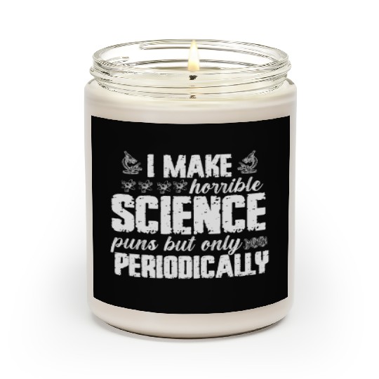 I Make Horrible Science Puns But Only Periodically Scented Candles