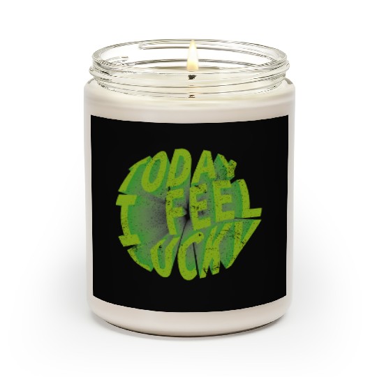 Today i feel lucky - Happy st Patrick's day Scented Candles