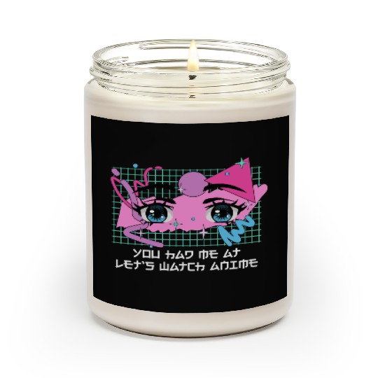 Had Me at Lets Watch Anime Couples Japanese Lovers Scented Candles