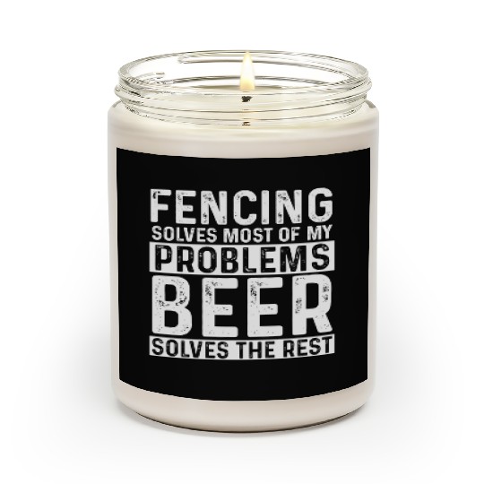 Fencing Fencing Solves Most Of My Problems Beer Scented Candles