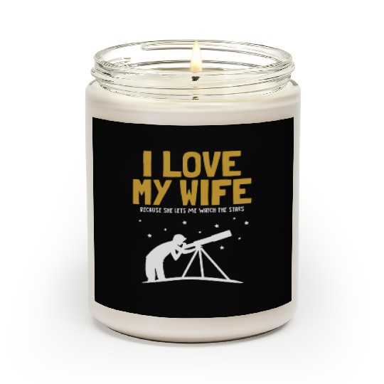I love my Wife Astronomy Cosmologist Astronomer Scented Candles