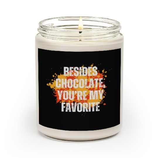 Besides chocolate you re my favorite Scented Candles