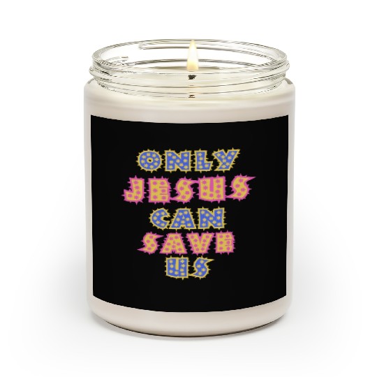 Only Jesus Can Save Us Scented Candles