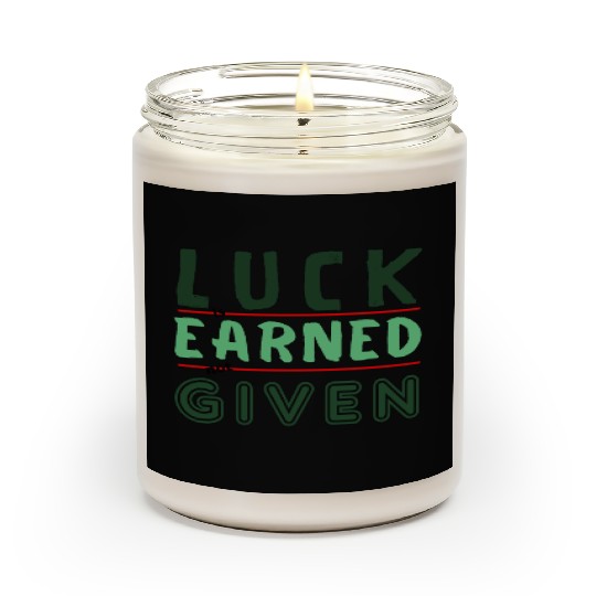 green Luck is earned not given Scented Candles