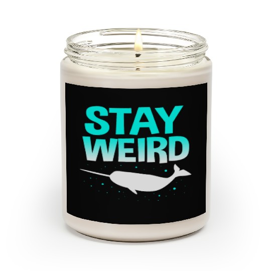 Sea Creature Funny Narwhal Stay Weird Scented Candles
