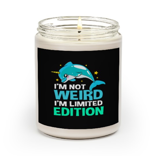 Im Not Weird Im Limited Edition Funny Narwhal Scented Candles
