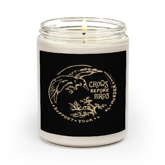 Crows Before Bros Support Your Local Murder Scented Candles