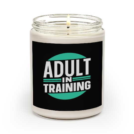 Adult In Training Birthday Adulting Adulthood Scented Candles