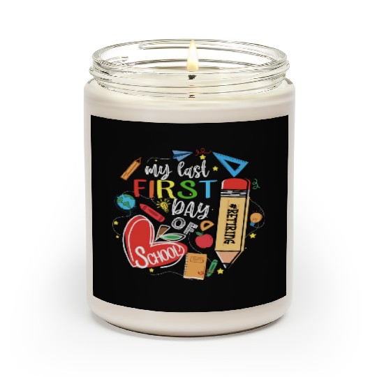 Funny Retired Teacher My Last First Day Of School Scented Candles
