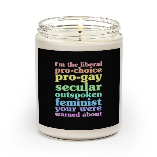I'm The Liberal Pro-Choice Pro-Gay Scented Candles