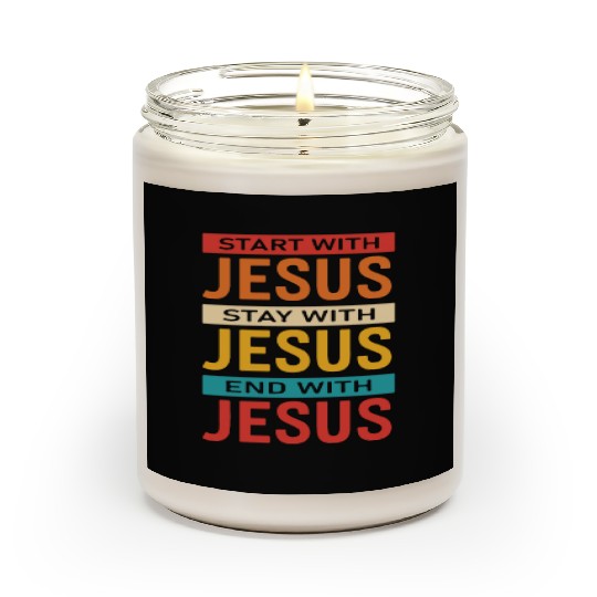 Start With Jesus Stay With Jesus End With Jesus Scented Candles