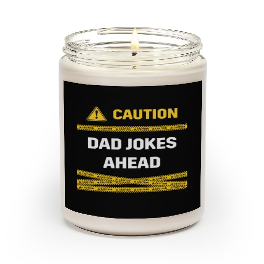 caution dad jokes ahead Scented Candles