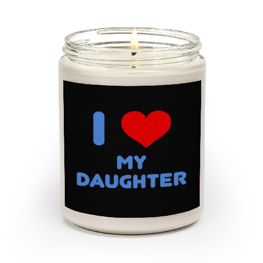 I Love My Daughter Scented Candles
