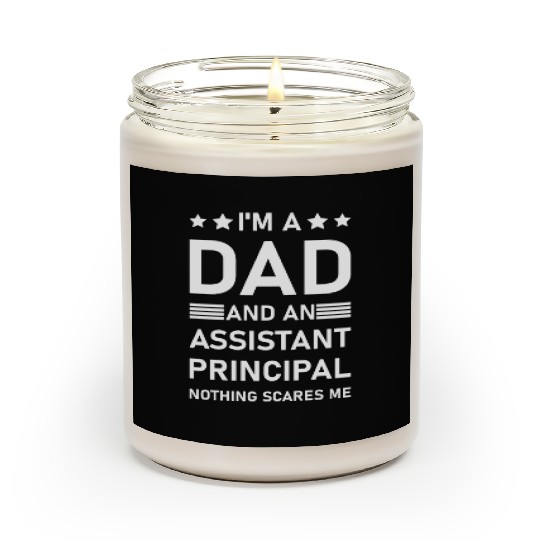 I'm A Dad And An Assistant Principal - Funny Scented Candles