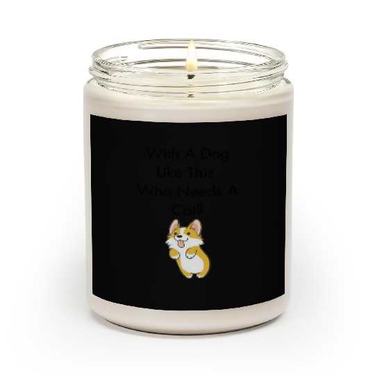 With A Dog Like This Who Needs a Cat? Cute Dog Scented Candles