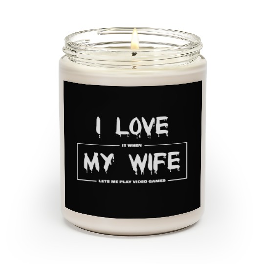 I love my wife Funny sarcastic video games Scented Candles