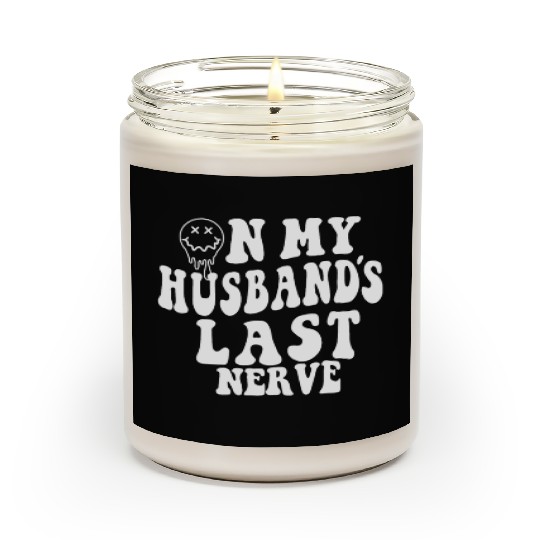 on my husband's last nerve funny gift for wife Scented Candles