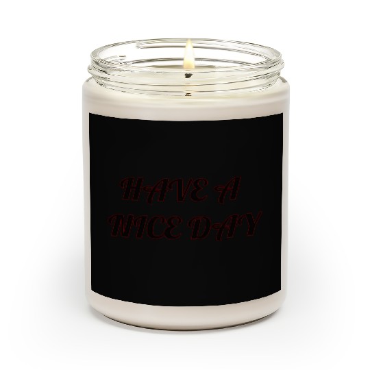 Have a nice day. Scented Candles