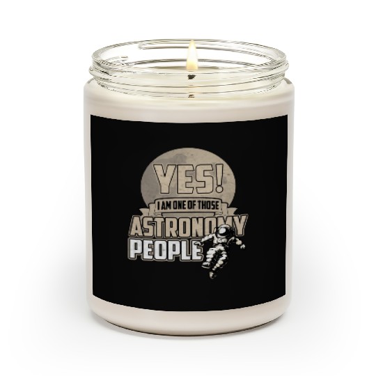 Yes I Am One Of Those Astronomy People Scented Candles