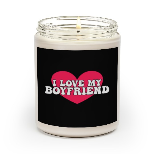 I love my boyfriend Scented Candles
