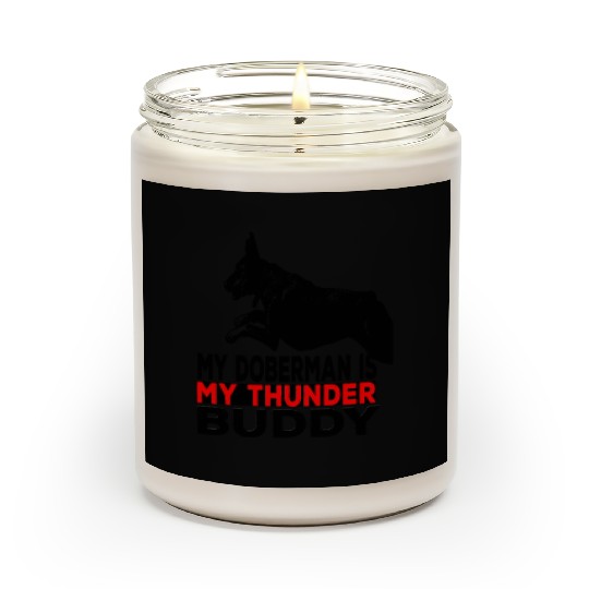 My doberman Pinscher is my thunder buddy Scented Candles