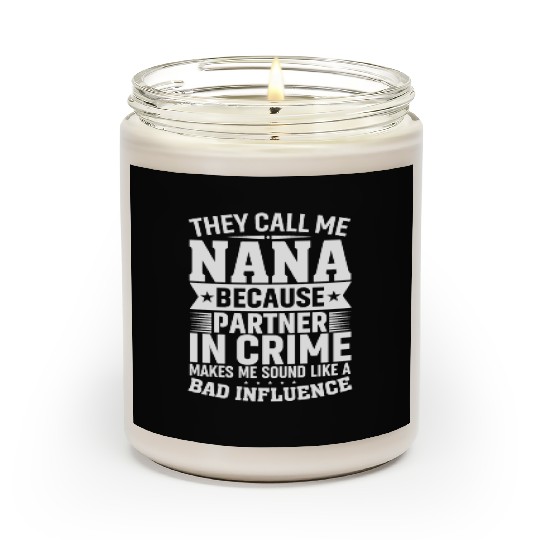They Call Me Nana Because Partner in Crime Funny Scented Candles