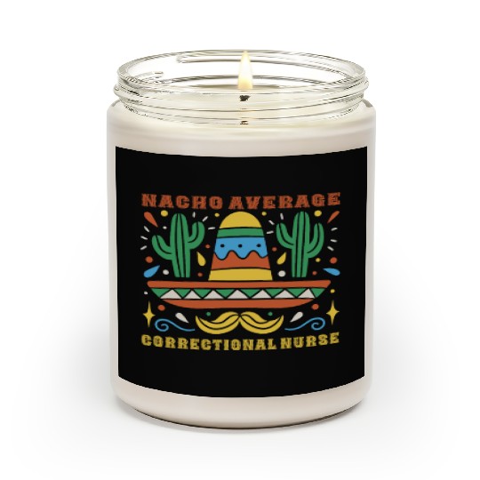Nacho Average Correctional Nurse Cinco De Mayo Scented Candles