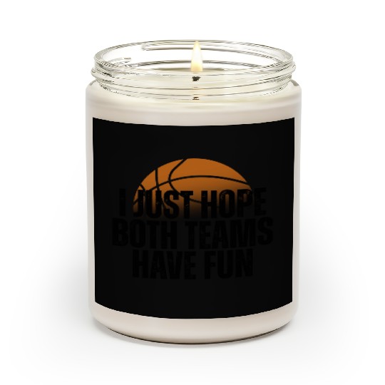 Basketball I Just Hope Both Teams Have Fun Lovers Scented Candles