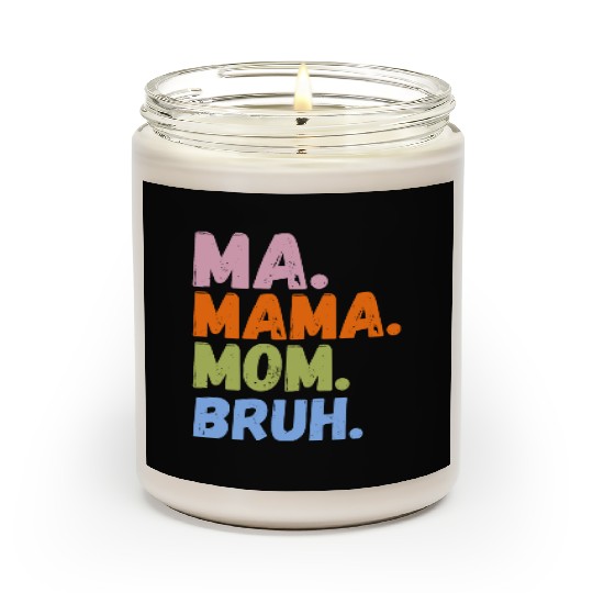 MA MAMA MOM BRUH Scented Candles