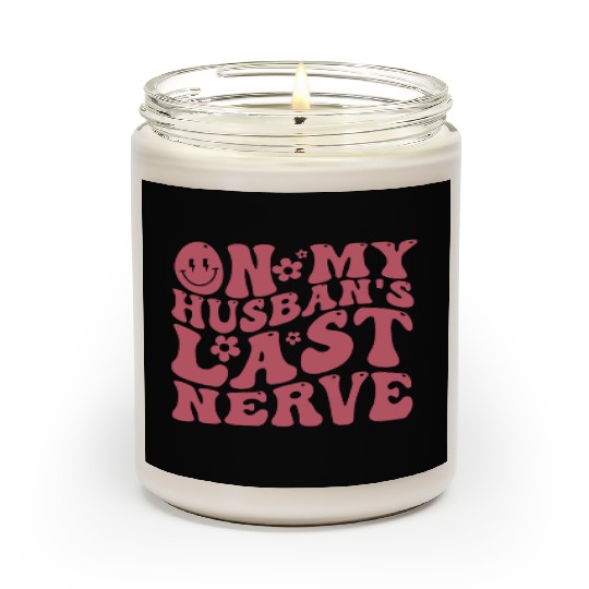 On My Husband's Last Nerve | Funny Wavy Groovy Scented Candles