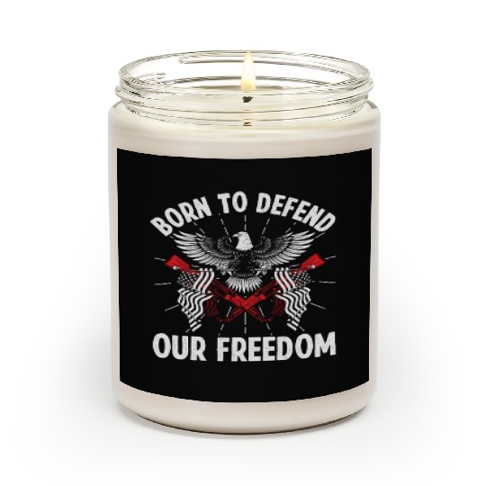 Soldier born to defend freedom military army Scented Candles
