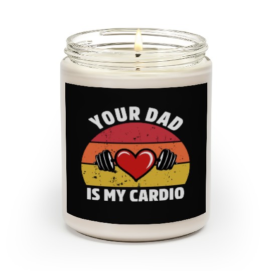Your Dad Is My Cardio Scented Candles