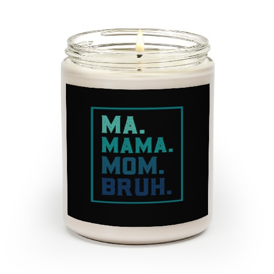 Ma Mama Mom Bruh Mothers/Funny Vintage Mommy/Happy Scented Candles