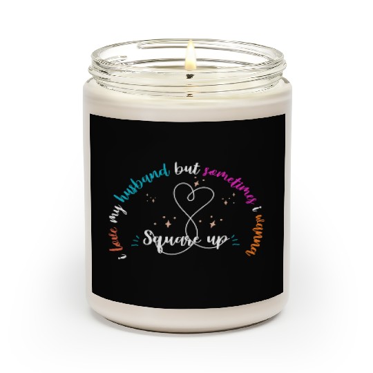 i love my husband but sometimes i wanna square up Scented Candles