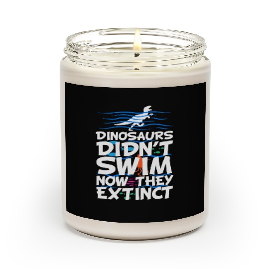 Dinosaurs Didn t Swim Swimming Scented Candles