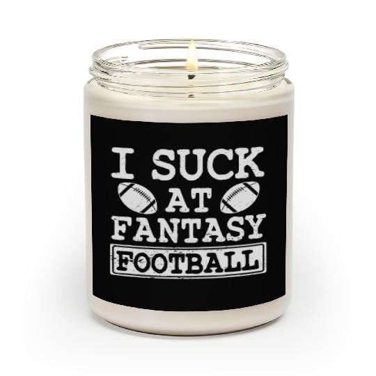 Funny I Suck At Fantasy Football League Loser Scented Candles