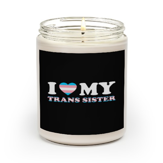 I Love my Trans Sister Scented Candles