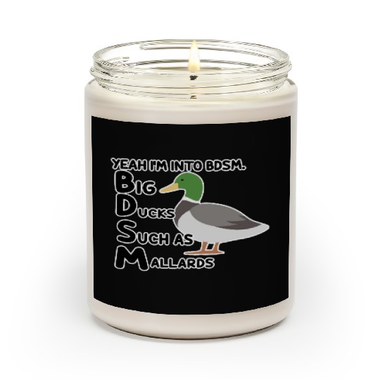 yeah i'm into bdsm big ducks such as mallards Scented Candles