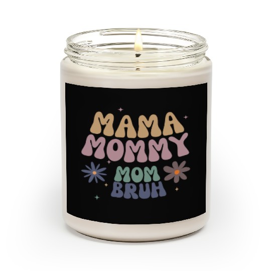 mama mommy mom bruh mother Scented Candles