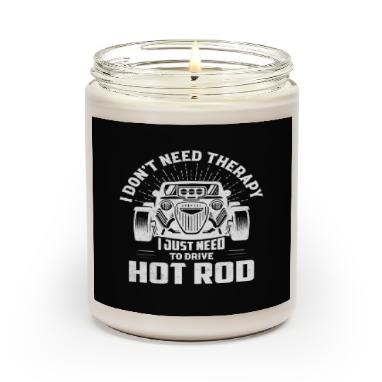 I Don't Need Therapy I Just Need To Drive Hot Rod Scented Candles